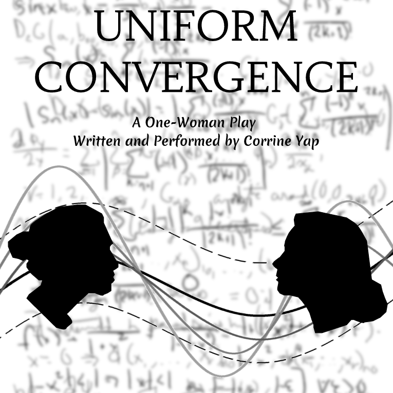 Graphic with two silhouetted heads of women facing each other against a background of mathematical equations; lines stretch across the image and converge on each woman. Text: Uniform Convergence, a one-woman play written and performed by Corrine Yap.